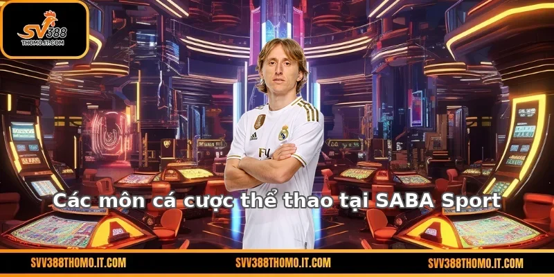 Các môn cá cược thể thao tại SABA Sport
