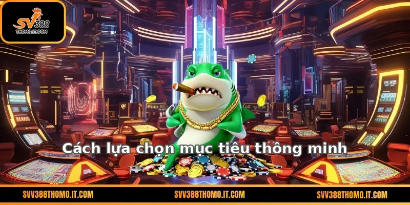 Cách lựa chọn mục tiêu thông minh