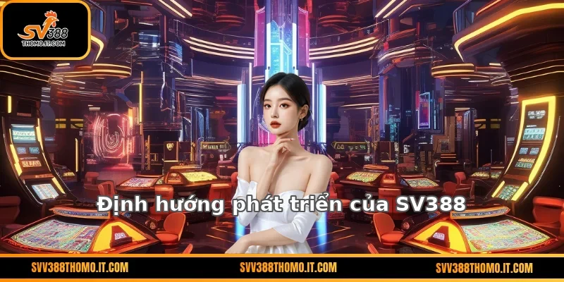 Định hướng phát triển của SV388