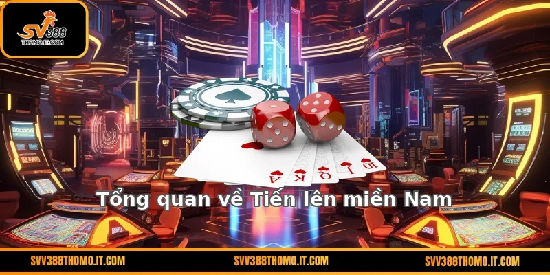 Tổng quan về Tiến lên miền Nam